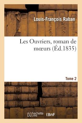 ISBN 9782011882004 Les Ouvriers, Roman de Moeurs. Tome 2/HACHETTE LIVRE/Raban-L-F 本・雑誌・コミック 画像