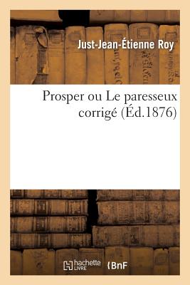 ISBN 9782011883438 Prosper Ou Le Paresseux Corrig/HACHETTE LIVRE/Just-Jean-tienne Roy 本・雑誌・コミック 画像