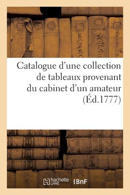 ISBN 9782011889805 Catalogue d'Une Collection de Tableaux Provenans Du Cabinet d'Un Amateur. Vente 27 Janv. 1777/HACHETTE LIVRE/Sans Auteur 本・雑誌・コミック 画像