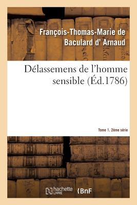 ISBN 9782011953698 Delassemens de L'Homme Sensible. 2e Serie, T. 1, Parties 1-2 = Da(c)Lassemens de L'Homme Sensible. 2/LIGHTNING SOURCE INC/D. Arnaud-F-T-M 本・雑誌・コミック 画像