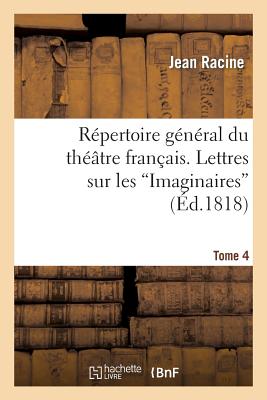 ISBN 9782012174078 Rpertoire Gnral Du Thtre Franais. Tome 4. Lettres Sur Les Imaginaires: , Abrg de l'Histoire de Port-/HACHETTE LIVRE/Jean Racine 本・雑誌・コミック 画像