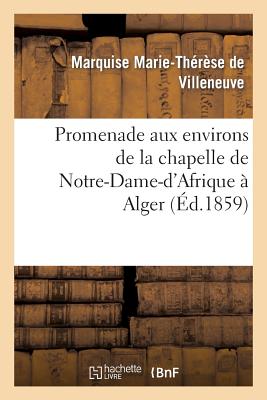 ISBN 9782012477582 Promenade Aux Environs de la Chapelle de Notre-Dame-d'Afrique  Alger/HACHETTE LIVRE/de Villeneuve-Arifat-M-T 本・雑誌・コミック 画像