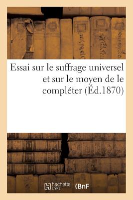 ISBN 9782012488908 Essai Sur Le Suffrage Universel Et Sur Le Moyen de Le Completer/HACHETTE LIVRE/Sans Auteur 本・雑誌・コミック 画像