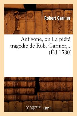 ISBN 9782012523203 Antigone, Ou La Pit (d.1580) 1580/HACHETTE LIVRE/Robert Garnier 本・雑誌・コミック 画像