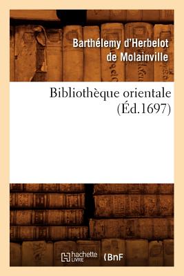 ISBN 9782012526341 Bibliothque Orientale (d.1697) 1697/HACHETTE LIVRE/Herbelot de Molainville B 本・雑誌・コミック 画像