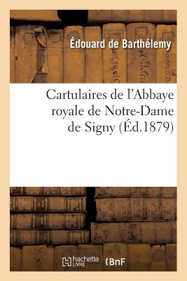 ISBN 9782012528093 Cartulaires de l'Abbaye Royale de Notre-Dame de Signy (d.1879) 1879/HACHETTE LIVRE/Sans Auteur 本・雑誌・コミック 画像