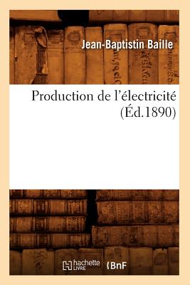 ISBN 9782012620933 Production de l'lectricit (d.1890)/HACHETTE LIVRE/Jean-Baptistin Baille 本・雑誌・コミック 画像