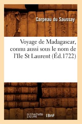 ISBN 9782012632493 Voyage de Madagascar, Connu Aussi Sous Le Nom de l'Ile St Laurent (d.1722)/HACHETTE LIVRE/Carpeau Du Saussay 本・雑誌・コミック 画像