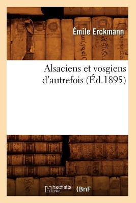 ISBN 9782012635609 Alsaciens Et Vosgiens d'Autrefois (d.1895)/HACHETTE LIVRE/mile Erckmann 本・雑誌・コミック 画像