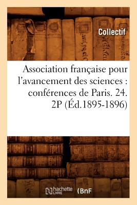 ISBN 9782012637078 Association Francaise Pour L'Avancement Des Sciences: Conferences de Paris. 24. 2p (Ed.1895-1896)/HACHETTE LIVRE/Collectif 本・雑誌・コミック 画像