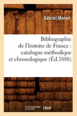 ISBN 9782012638044 Bibliographie de l'Histoire de France: Catalogue Mthodique Et Chronologique (d.1888)/HACHETTE LIVRE/Gabriel Monod 本・雑誌・コミック 画像