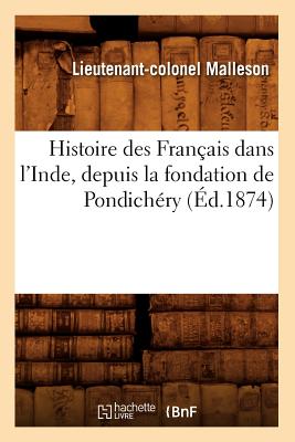 ISBN 9782012669420 Histoire Des Francais Dans L'Inde, Depuis La Fondation de Pondichery (Ed.1874)/HACHETTE LIVRE/Malleson L. 本・雑誌・コミック 画像