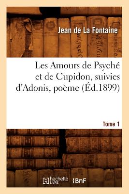 ISBN 9782012691506 Les Amours de Psych Et de Cupidon Suivies d'Adonis, Pome. Tome 1 (d.1899)/HACHETTE LIVRE/Jean de la Fontaine 本・雑誌・コミック 画像