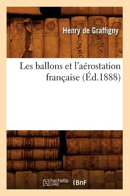 ISBN 9782012692114 Les Ballons Et l'Arostation Franaise (d.1888)/HACHETTE LIVRE/Henry de Graffigny 本・雑誌・コミック 画像