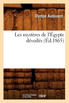 ISBN 9782012696617 Les Mysteres de L'Egypte Devoiles (Ed.1865)/HACHETTE LIVRE/Audouard O. 本・雑誌・コミック 画像