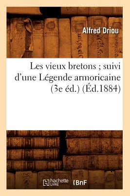 ISBN 9782012699137 Les Vieux Bretons Suivi d'Une Lgende Armoricaine (3e d.) (d.1884)/HACHETTE LIVRE/Alfred Driou 本・雑誌・コミック 画像