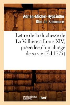 ISBN 9782012699373 Lettre de la Duchesse de la Vallire  Louis XIV, Prcde d'Un Abrg de Sa Vie, (d.1775) 1775/HACHETTE LIVRE/Adrien-Michel-Hyacinth Blin de Sainmore 本・雑誌・コミック 画像