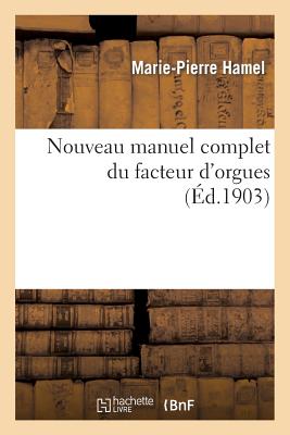 ISBN 9782012741829 Nouveau Manuel Complet Du Facteur d'Orgues: Nouvelle dition Contenant l'Orgue de DOM Bedos: de Celle/HACHETTE LIVRE/Marie-Pierre Hamel 本・雑誌・コミック 画像