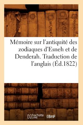 ISBN 9782012749689 Memoire Sur l'Antiquite Des Zodiaques d'Esneh Et de Denderah. Traduction de l'Anglais (Ed.1822)/HACHETTE LIVRE/Sans Auteur 本・雑誌・コミック 画像