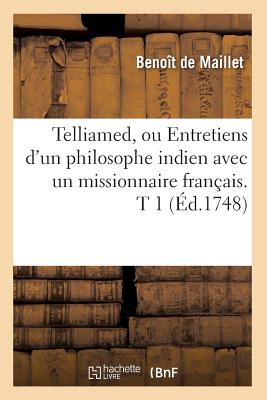 ISBN 9782012771680 Telliamed, Ou Entretiens d'Un Philosophe Indien Avec Un Missionnaire Franais. T 1 (d.1748) 1748/HACHETTE LIVRE/Benot de Maillet 本・雑誌・コミック 画像