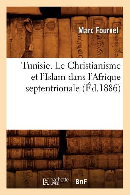 ISBN 9782012775053 Tunisie. Le Christianisme Et l'Islam Dans l'Afrique Septentrionale (d.1886) 1886/HACHETTE LIVRE/Marc Fournel 本・雑誌・コミック 画像