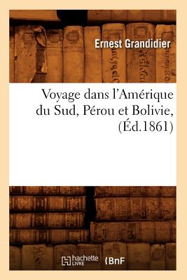 ISBN 9782012777507 Voyage Dans l'Amrique Du Sud, Prou Et Bolivie, (d.1861)/HACHETTE LIVRE/Ernest Grandidier 本・雑誌・コミック 画像