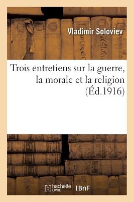 ISBN 9782012821811 Trois Entretiens Sur La Guerre, La Morale Et La Religion Suivis de la Courte Relation: Sur l'Antchri/HACHETTE LIVRE/Vladimir Sergeevic Solov'ev 本・雑誌・コミック 画像