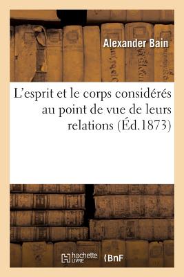 ISBN 9782012824683 L'Esprit Et Le Corps Considrs Au Point de Vue de Leurs Relations/HACHETTE LIVRE/Alexander Bain 本・雑誌・コミック 画像