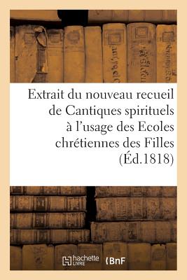 ISBN 9782012841000 Extrait Du Nouveau Recueil de Cantiques Spirituels A L'Usage Des Ecoles Chretiennes Des Filles: de L/HACHETTE LIVRE/Sans Auteur 本・雑誌・コミック 画像