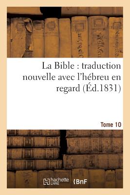 ISBN 9782012841314 La Bible: Traduction Nouvelle Avec L'Hebreu En Regard, Accompagne Des Points-Voyelles. Tome 10/HACHETTE LIVRE/Sans Auteur 本・雑誌・コミック 画像