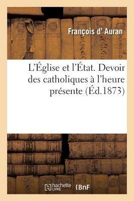 ISBN 9782012846500 L'Eglise Et L'Etat. Devoir Des Catholiques A L'Heure Presente/HACHETTE LIVRE/D. Auran-F 本・雑誌・コミック 画像