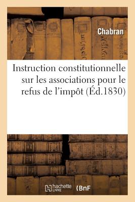 ISBN 9782012978003 Instruction Constitutionnelle Sur Les Associations Pour Le Refus de L'Impot: , Ou Le Jeune Maire de/HACHETTE LIVRE/Chabran 本・雑誌・コミック 画像