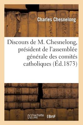 ISBN 9782012980549 Discours de M. Chesnelong, Prsident de l'Assemble Gnrale Des Comits Catholiques de France: : Discour/HACHETTE LIVRE/Charles Chesnelong 本・雑誌・コミック 画像