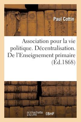 ISBN 9782012984615 Association Pour La Vie Politique. Dcentralisation. de l'Enseignement Primaire Dans Les Campagnes: E/HACHETTE LIVRE/Paul Cottin 本・雑誌・コミック 画像