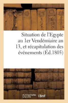 ISBN 9782013241007 Situation de L'Egypte Au 1er Vendemiaire an 13, Et Recapitulation Des Evenemens: Qui S'y Sont Succed/HACHETTE LIVRE/Sans Auteur 本・雑誌・コミック 画像