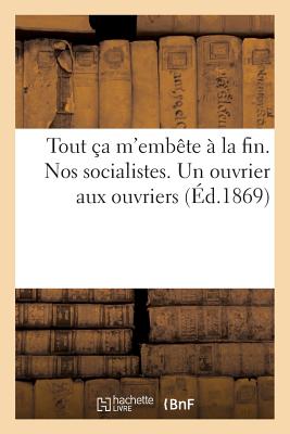 ISBN 9782013242240 Tout CA M'Embete a la Fin. Nos Socialistes. Un Ouvrier Aux Ouvriers/HACHETTE LIVRE/Sans Auteur 本・雑誌・コミック 画像