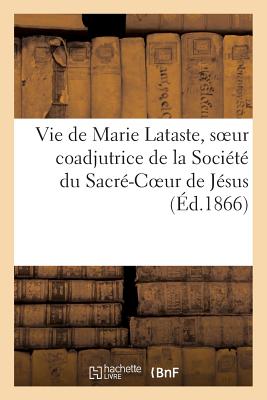 ISBN 9782013243841 Vie de Marie Lataste, Soeur Coadjutrice de la Societe Du Sacre-Coeur de Jesus; Par Une Religieuse/HACHETTE LIVRE/Sans Auteur 本・雑誌・コミック 画像