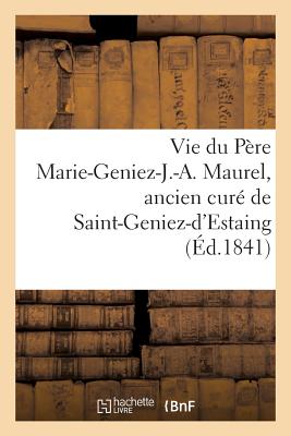 ISBN 9782013244275 Vie Du Pere Marie-Geniez-J.-A. Maurel, Ancien Cure de Saint-Geniez-D'Estaing Et Prieur D'Aiguebelle/HACHETTE LIVRE/Sans Auteur 本・雑誌・コミック 画像