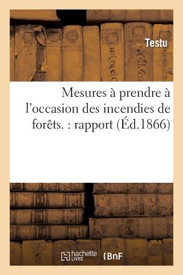 ISBN 9782013245524 Mesures a Prendre A L'Occasion Des Incendies de Forets.: Rapport Presente a Son Excellence: Le Gouve/HACHETTE LIVRE/Testu 本・雑誌・コミック 画像