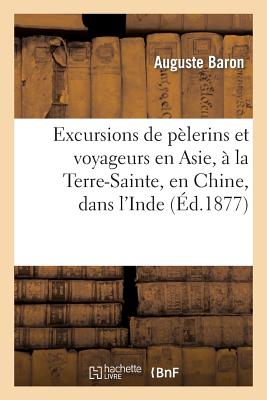 ISBN 9782013249454 Excursions de Plerins Et Voyageurs En Asie,  La Terre-Sainte, En Chine, Dans l'Inde/HACHETTE LIVRE/Auguste Baron 本・雑誌・コミック 画像