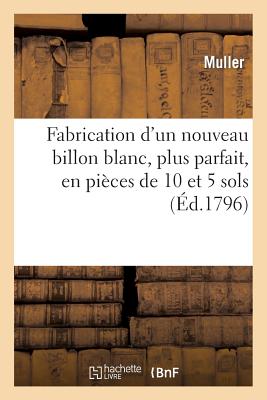 ISBN 9782013370493 Fabrication d'Un Nouveau Billon Blanc, Plus Parfait, En Pices de 10 Et 5 Sols, Cinq Dcimes: Et Vingt/HACHETTE LIVRE/Muller 本・雑誌・コミック 画像