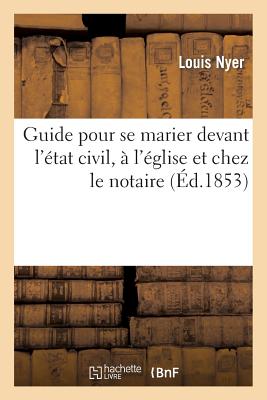 ISBN 9782013372503 Guide Pour Se Marier Devant l'tat Civil,  l'glise Et Chez Le Notaire, Ou Instructions: lmentaires Su/HACHETTE LIVRE/Nyer-L 本・雑誌・コミック 画像