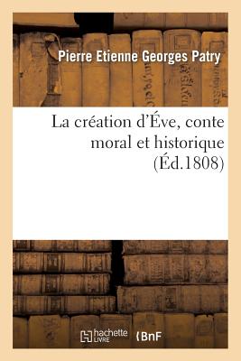 ISBN 9782013374149 La Creation D'Eve, Conte Moral Et Historique/HACHETTE LIVRE/Pierre Etienne Georges Patry 本・雑誌・コミック 画像