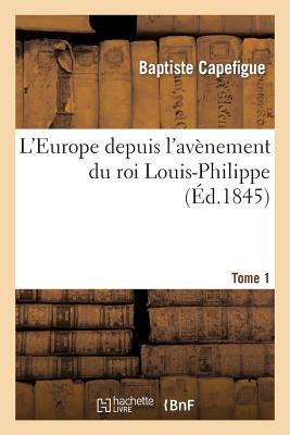 ISBN 9782013437073 L'Europe Depuis l'Avnement Du Roi Louis-Philippe. T. 1/HACHETTE LIVRE/Baptiste Capefigue 本・雑誌・コミック 画像