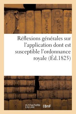 ISBN 9782013437363 Reflexions Generales Sur L'Application Dont Est Susceptible L'Ordonnance Royale: , En Date Du 17 Avr/HACHETTE LIVRE/Sans Auteur 本・雑誌・コミック 画像