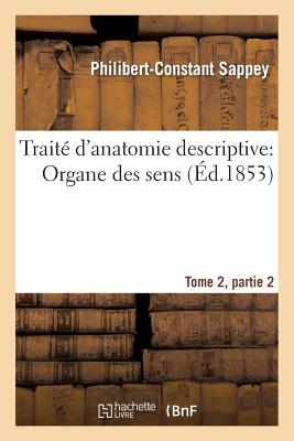 ISBN 9782013497275 Trait d'Anatomie Descriptive: Organe Des Sens Tome 2, Partie 2/HACHETTE LIVRE/Philibert-Constant Sappey 本・雑誌・コミック 画像