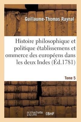 ISBN 9782013498432 Histoire Philosophique Et Politique Des tablissemens Des Europens Dans Les Deux Indes. Tome 5/HACHETTE LIVRE/Guillaume-Thomas Raynal 本・雑誌・コミック 画像