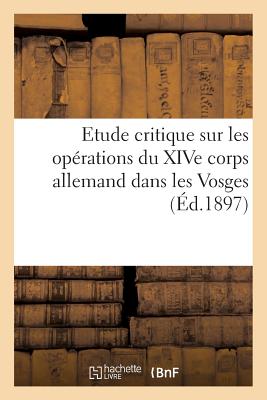 ISBN 9782013498777 Etude Critique Sur Les Operations Du Xive Corps Allemand Dans Les Vosges/HACHETTE LIVRE/Sans Auteur 本・雑誌・コミック 画像