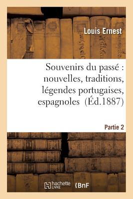 ISBN 9782013542630 Souvenirs Du Passe Nouvelles, Traditions, Legendes Portugaises, Espagnoles, Creoles. Partie 2/LIGHTNING SOURCE INC/Ernest-L 本・雑誌・コミック 画像