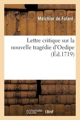 ISBN 9782013549851 Lettre Critique Sur La Nouvelle Tragdie d'Oedipe/HACHETTE LIVRE/Melchior de Folard 本・雑誌・コミック 画像